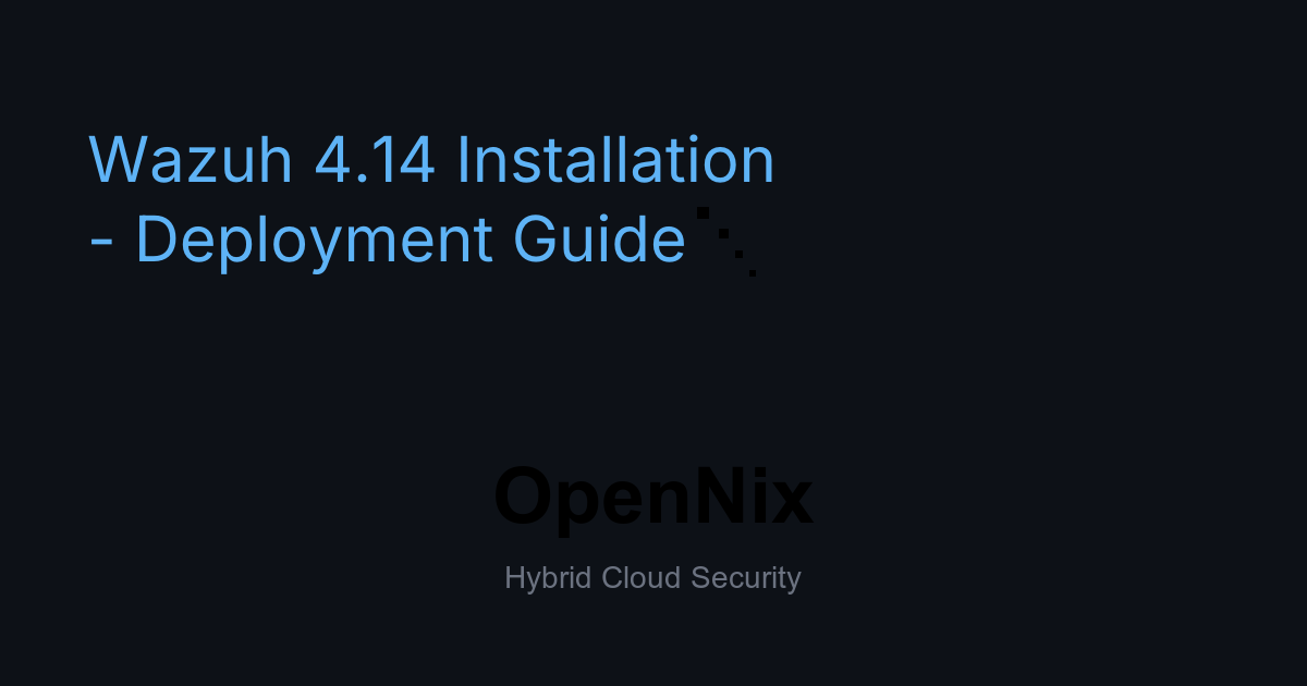 Wazuh 4.14 Installation - Deployment Guide
